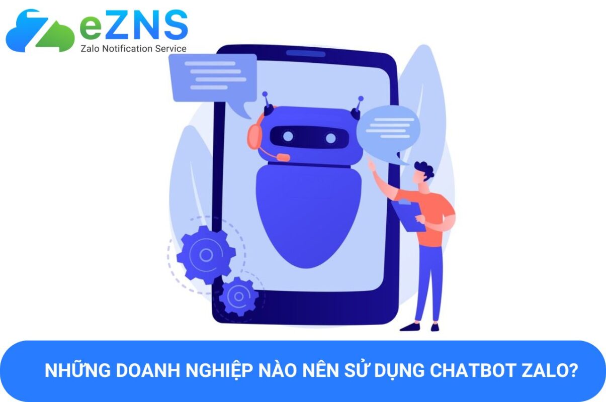 Những Doanh Nghiệp Nào Nên Sử Dụng Chatbot Zalo?